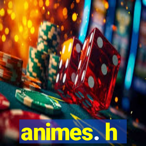 animes. h